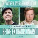 The Importance of Being Extraordinary by Wayne Dyer
