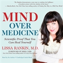 Mind Over Medicine: Scientific Proof That You Can Heal Yourself by Lissa Rankin