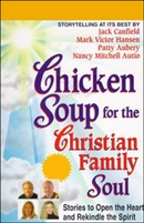 Chicken Soup for the Christian Family Soul by Jack Canfield