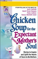 Chicken Soup for the Expectant Mother's Soul by Jack Canfield