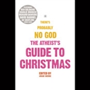 The Atheist's Guide to Christmas by Ariane Sherine