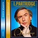 I, Partridge: We Need to Talk About Alan by Alan Partridge