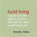 Lucid Living by Timothy Freke