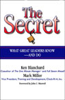 The Secret: What Great Leaders Know and Do by Ken Blanchard