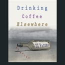 Drinking Coffee Elsewhere by Z.Z. Packer