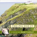 The Pig Did It by Joseph Caldwell
