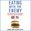 Eating with the Enemy by Robert Egan