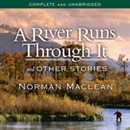 A River Runs Through It by Norman MacLean