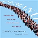 Demand: Creating What People Love Before They Know They Want It by Adrian J. Slywotzky