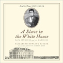 Slave in the White House by Elizabeth Dowling Taylor
