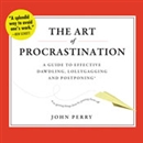 The Art of Procrastination by John Perry