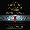 How Excellent Companies Avoid Dumb Things by Neil Smith