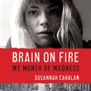 Brain on Fire: My Month of Madness by Susannah Cahalan