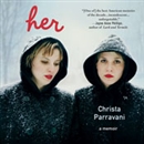 Her: A Memoir by Christa Parravani