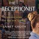 The Receptionist: An Education at The New Yorker by Janet Groth