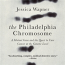 The Philadelphia Chromosome by Jessica Wapner