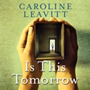Is This Tomorrow by Caroline Leavitt