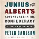 Junius and Albert's Adventures in the Confederacy by Peter Carlson