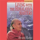 Living with the Himalayan Masters by Swami Rama