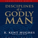 Disciplines of a Godly Man by R. Kent Hughes