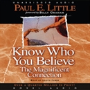 Know Who You Believe: The Magnificent Connection by Paul E. Little