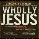 Wholly Jesus by Mark Foreman