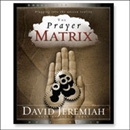 Prayer Matrix: Plugging into the Unseen Reality by David Jeremiah
