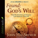 Found: God's Will: Find the Direction and Purpose God Wants for Your Life by John MacArthur