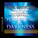 Penetrating the Darkness by Jack Hayford