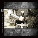The Christian's Labor and Reward by William Gurnall
