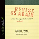 Revise Us Again: Living from a Renewed Christian Script by Frank Viola