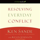 Resolving Everyday Conflict by Ken Sande