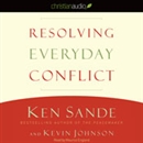 Resolving Everyday Conflict by Ken Sande