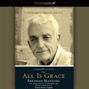 All Is Grace: A Ragamuffin Memoir by Brennan Manning