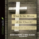 What Is the Mission of the Church? by Kevin DeYoung