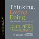 Thinking. Loving. Doing. by John Piper