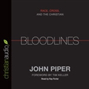 Bloodlines: Race, Cross and the Christian by John Piper