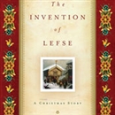 The Invention of Lefse: A Christmas Story by Larry Woiwode