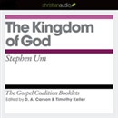 The Kingdom of God: The Gospel Coalition Audio Booklets by Steven Um