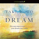 Take Hold of Your Dream by Jentezen Franklin