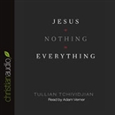 Jesus + Nothing = Everything by Tullian Tchividjian