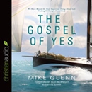 The Gospel of Yes by Mike Glenn