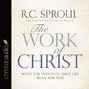 The Work of Christ: What the Events of Jesus' Life Mean for You by R.C. Sproul