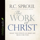 The Work of Christ: What the Events of Jesus' Life Mean for You by R.C. Sproul