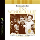 Finding God in 'It's a Wonderful Life' by Greg Asimakoupoulos