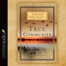 True Community: The Biblical Practice of Koinonia by Jerry Bridges