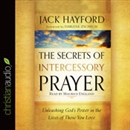 The Secrets of Intercessory Prayer by Jack Hayford