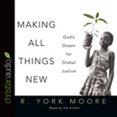 Making All Things New by R. York Moore