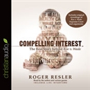 Compelling Interest: The Real Story Behind Roe v. Wade by Roger Resler