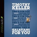 Galatians for You: For Reading, for Feeding, for Leading by Timothy Keller